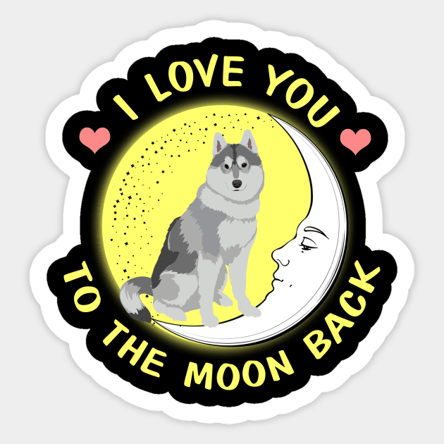 I Love You To The Moon And Back Siberian Husky Sticker by AstridLdenOs